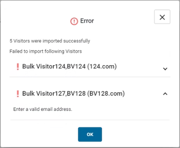 A screenshot of an invalid visitor error message. The message reads, 5 Visitors were imported successfully. Failed to import following Visitors: BulkVisitor124. Enter a valid email address. An OK button displays at the bottom of the message.